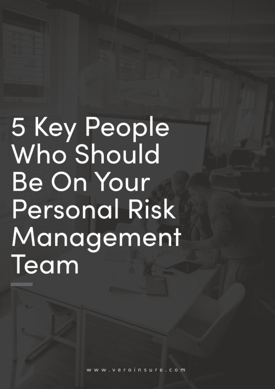 5 Key People Who Should Be On Your Personal Risk Management Team